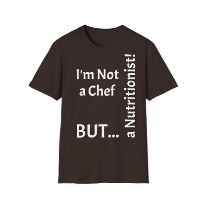 "I'm Not a Chef, But a Nutritionist!" - T-Shirt Unissexo de Algodão Suave