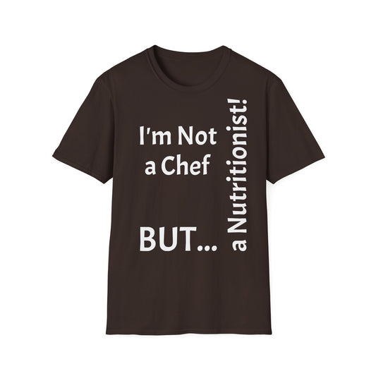 "I'm Not a Chef, But a Nutritionist!" - T-Shirt Unissexo de Algodão Suave