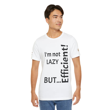 "I'm not lazy, but efficient!" - T-shirt Unissexo Clássico