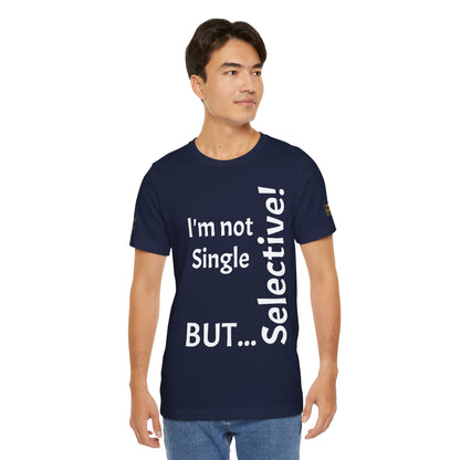 "I'm Not Single, But... Selective!" - T-shirt Unissexo Clássico