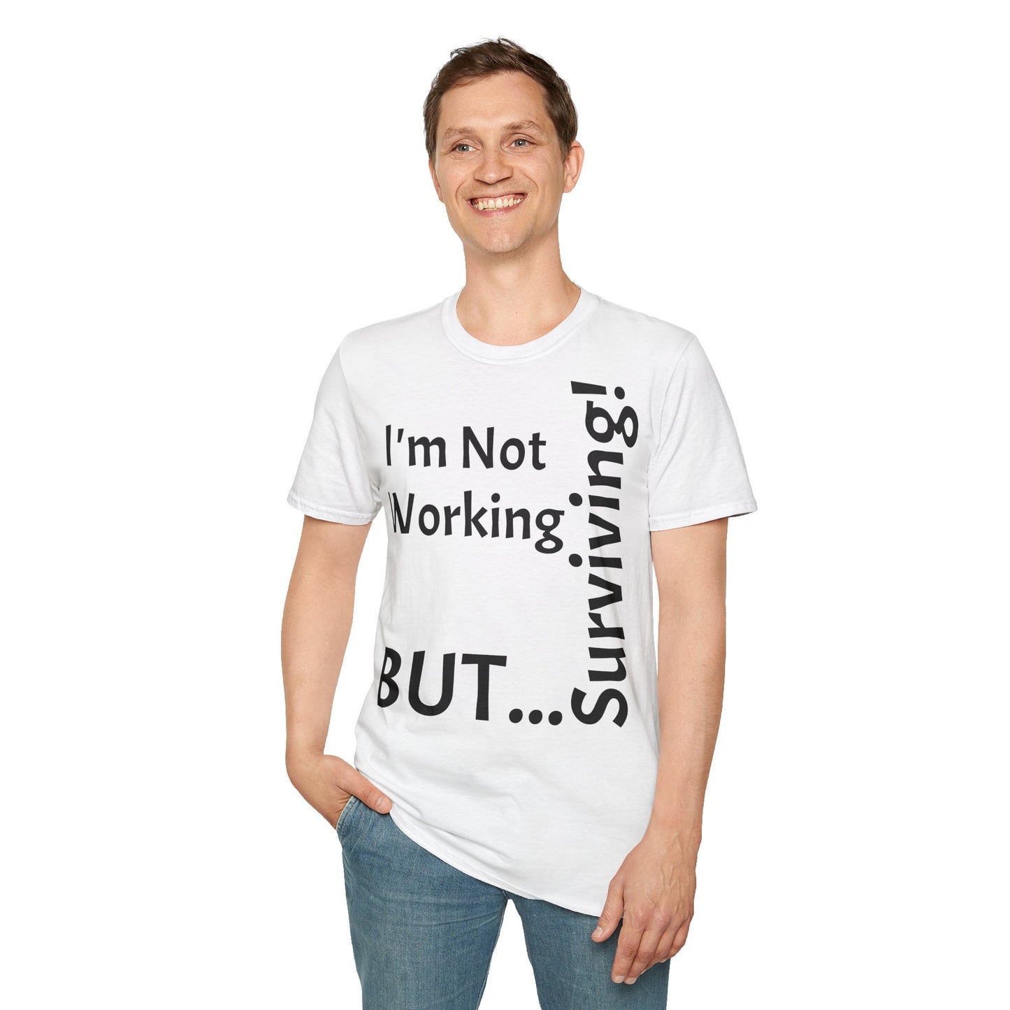 "I'm Not Working, But... Surviving!" - T-Shirt Unissexo de Algodão Suave