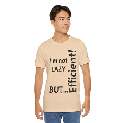 "I'm not lazy, but efficient!" - T-shirt Unissexo Clássico