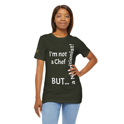 "I'm Not a Chef, But a Nutritionist!"- T-shirt Unissexo Clássico