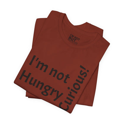 "I'm not hungry, but... Snack-Curious!" - T-shirt Unissexo Clássico