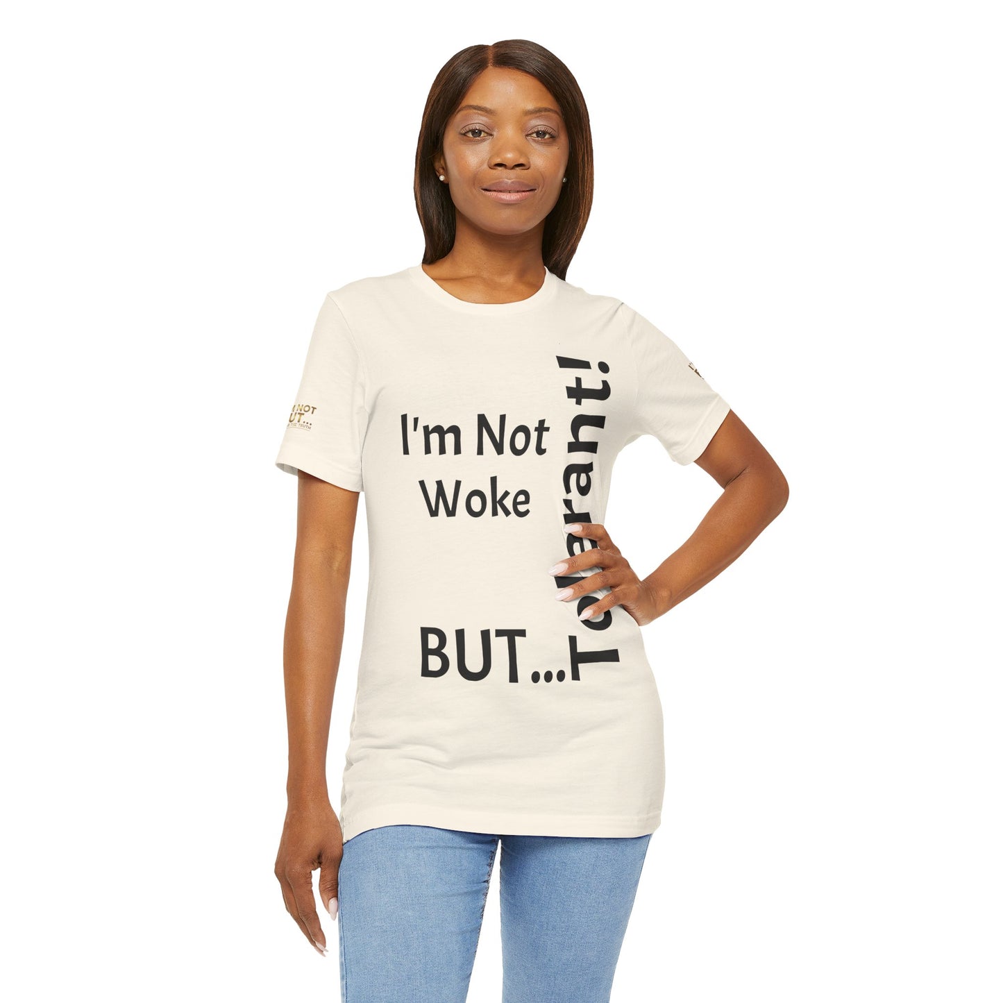 "I'm Not Woke, But Tolerant!"  - T-shirt Unissexo Clássico