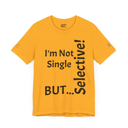 "I'm Not Single, But... Selective!" - T-shirt Unissexo Clássico