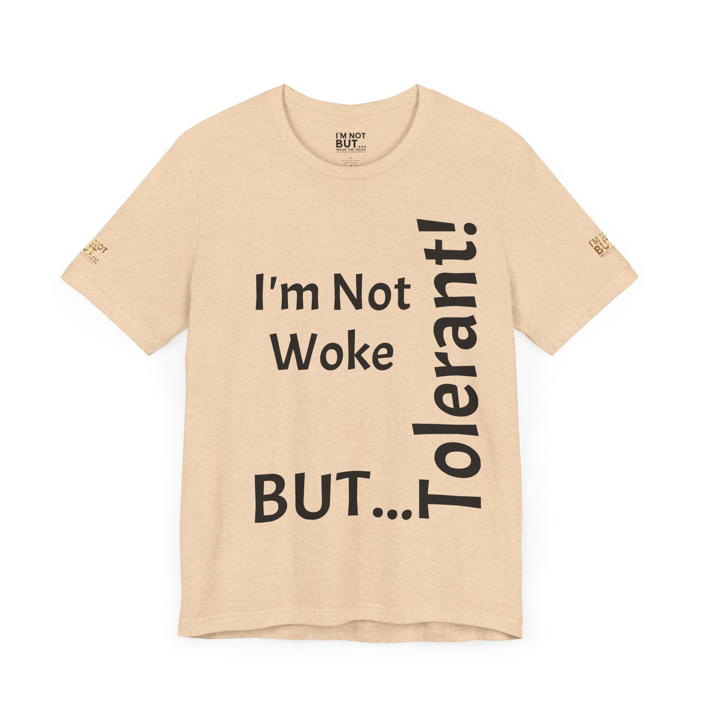 "I'm Not Woke, But Tolerant!"  - T-shirt Unissexo Clássico