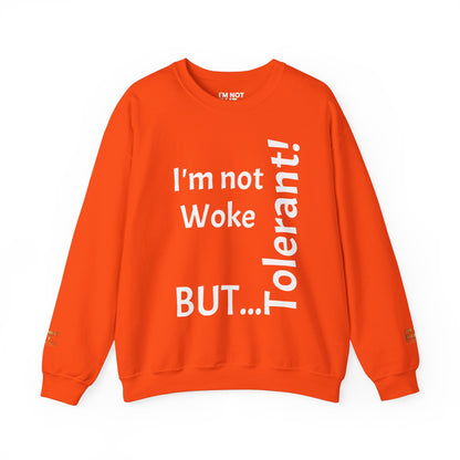 "I'm Not Woke, But Tolerant!" - Sweatshirt Unissexo Heavy Blend™