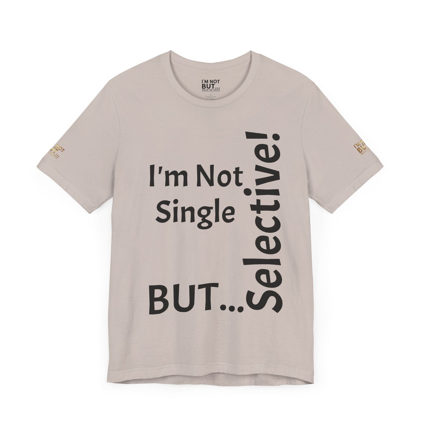 "I'm Not Single, But... Selective!" - T-shirt Unissexo Clássico