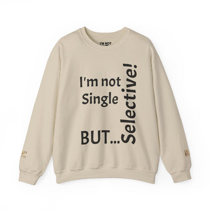 "I'm Not Single, But... Selective!" - Sweatshirt Unissexo Heavy Blend™