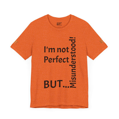 "I'm not perfect, but misunderstood!" - T-shirt Unissexo Clássico