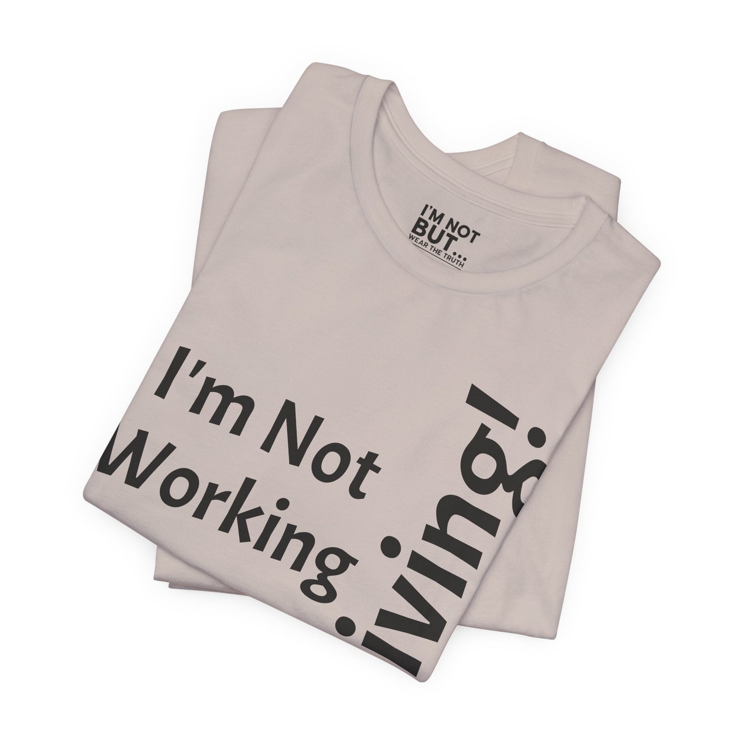 "I'm Not Working, But... Surviving!"   - T-shirt Unissexo Clássico