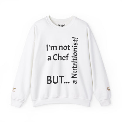 "I'm Not a Chef, But a Nutritionist!" - Sweatshirt Unissexo Heavy Blend™