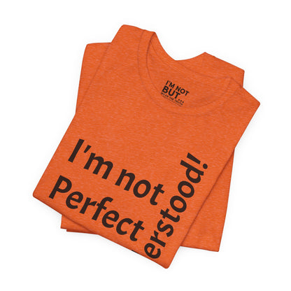 "I'm not perfect, but misunderstood!" - T-shirt Unissexo Clássico