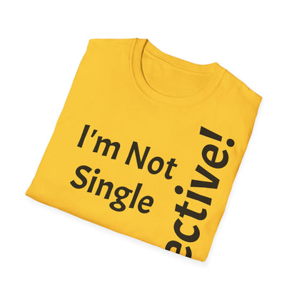 "I'm Not Single, But... Selective!" - T-Shirt Unissexo de Algodão Suave