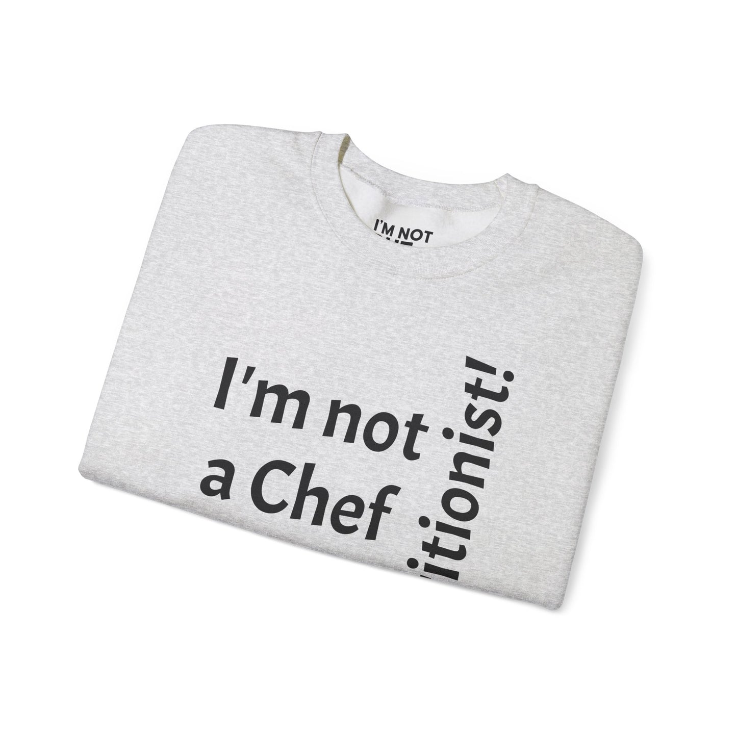 "I'm Not a Chef, But a Nutritionist!" - Sweatshirt Unissexo Heavy Blend™