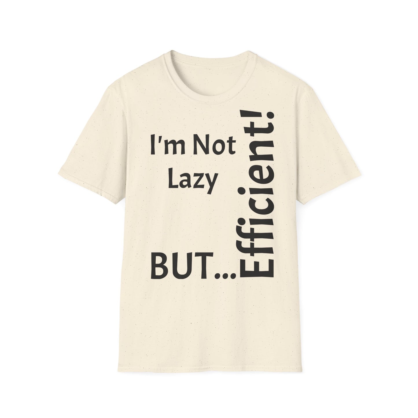 I'm Not Lazy, But Efficient! - T-Shirt Unissexo de Algodão Suave