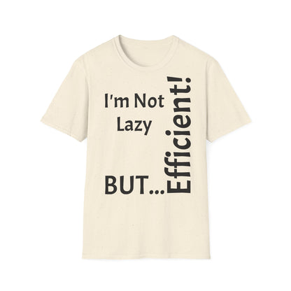 I'm Not Lazy, But Efficient! - T-Shirt Unissexo de Algodão Suave