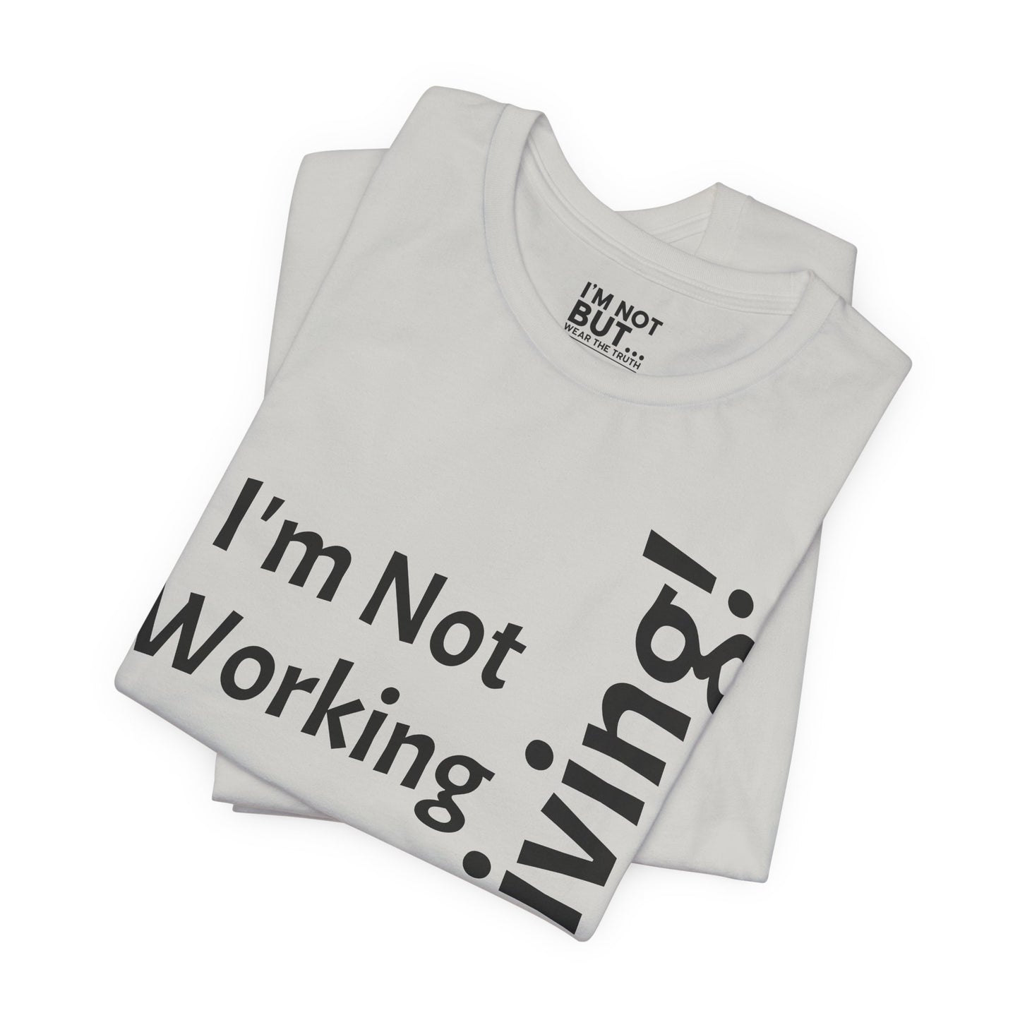 "I'm Not Working, But... Surviving!"   - T-shirt Unissexo Clássico