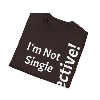 "I'm Not Single, But... Selective!" - T-Shirt Unissexo de Algodão Suave