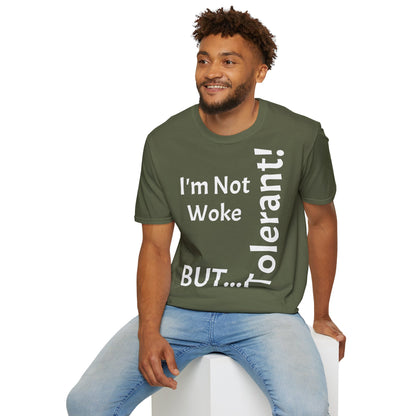 "I'm Not Woke, But Tolerant!" - T-Shirt Unissexo de Algodão Suave