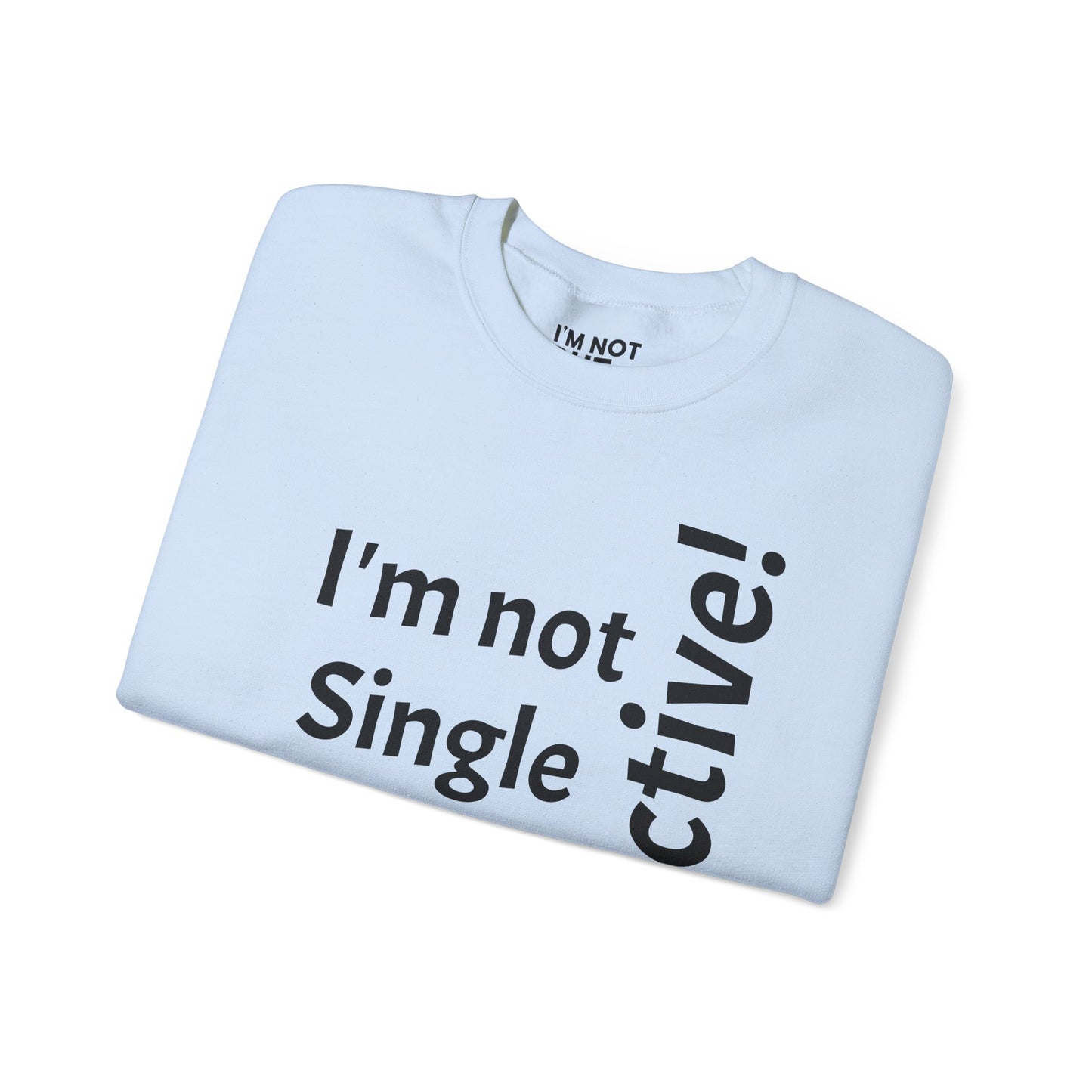 "I'm Not Single, But... Selective!" - Sweatshirt Unissexo Heavy Blend™