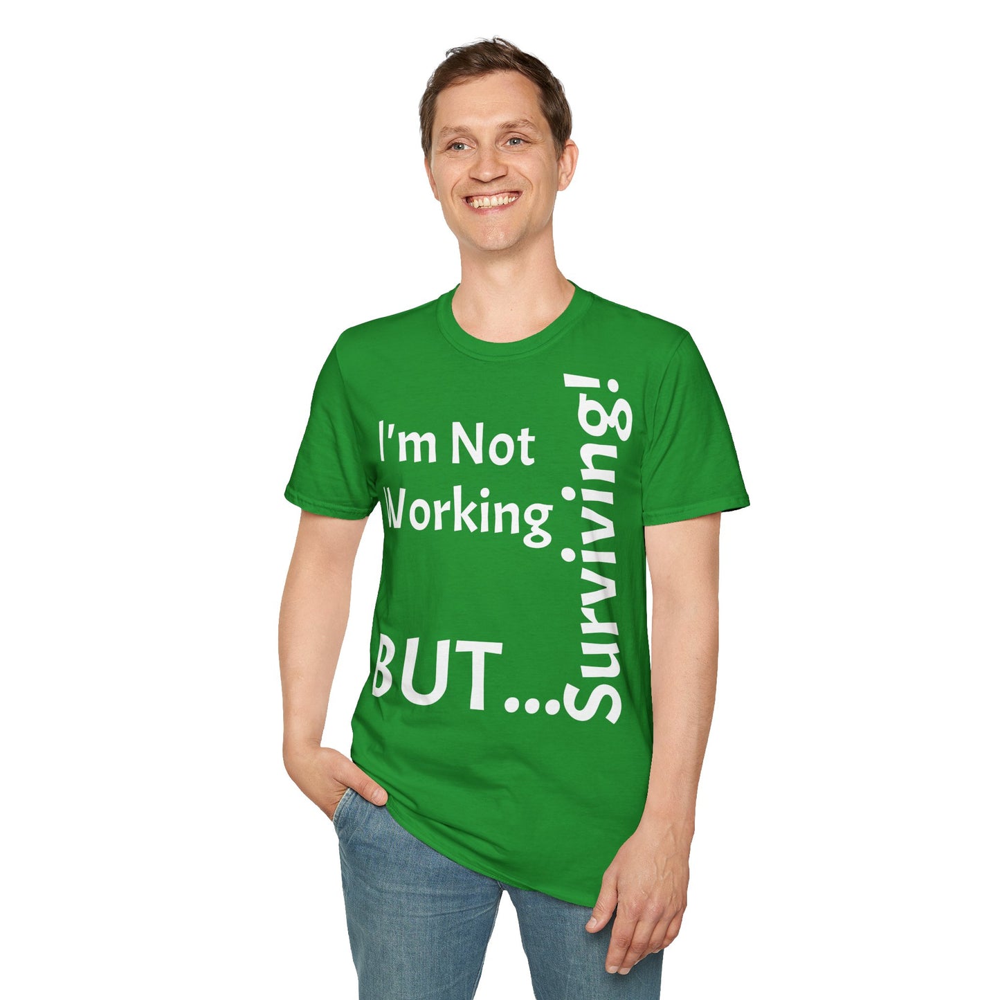 "I'm Not Working, But... Surviving!" - T-Shirt Unissexo de Algodão Suave