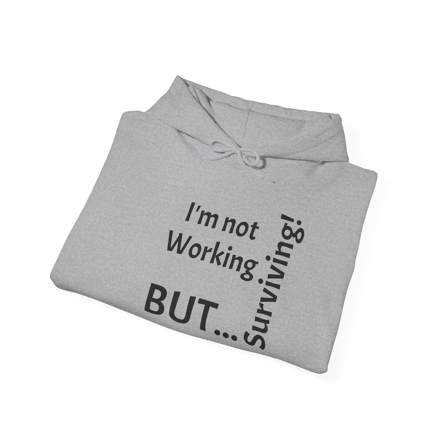 "I'm Not Working, But... Surviving!" - Sweatshirt Unissexo Heavy Blend™ com Capuz