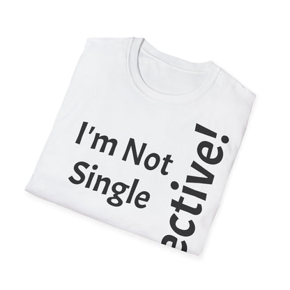 "I'm Not Single, But... Selective!" - T-Shirt Unissexo de Algodão Suave