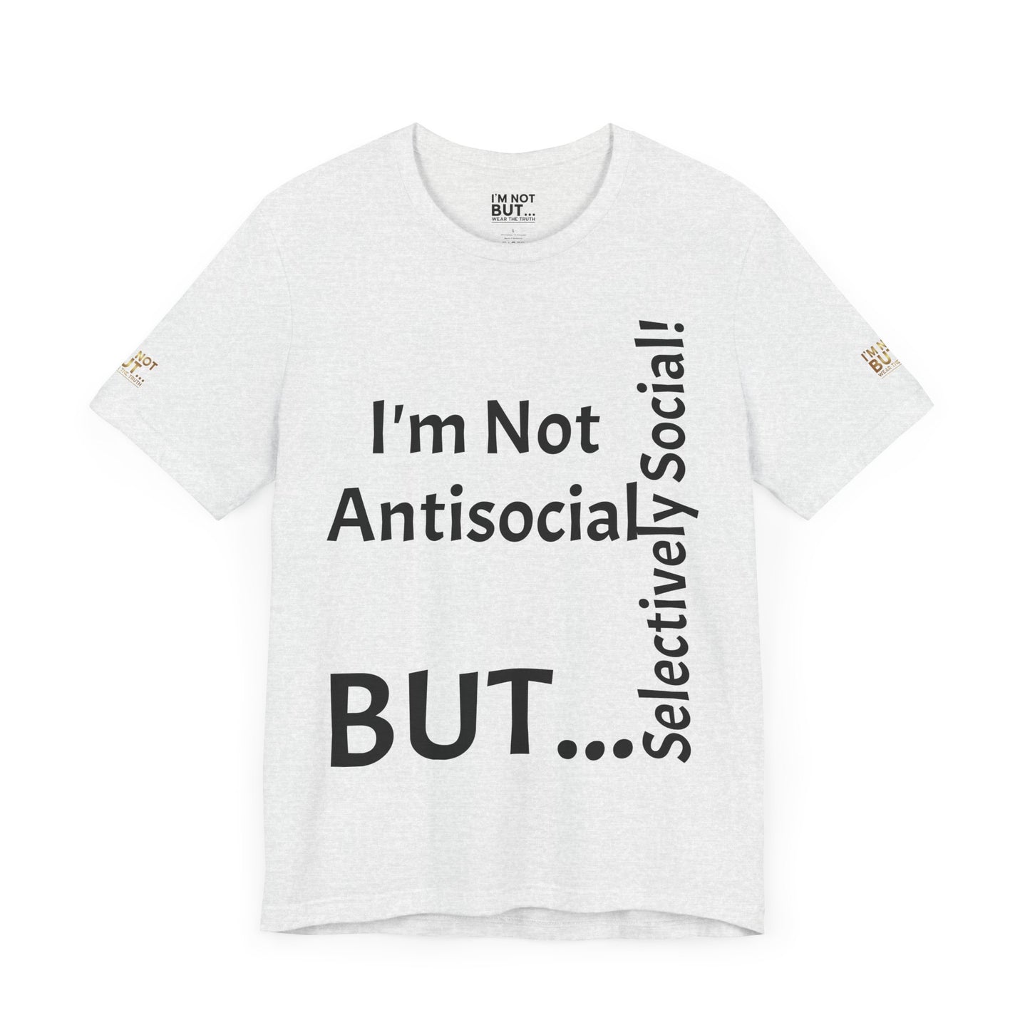 « Je ne suis pas antisocial, mais sélectivement social ! » - T-shirt unisexe classique