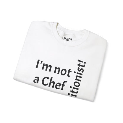 "I'm Not a Chef, But a Nutritionist!" - Sweatshirt Unissexo Heavy Blend™