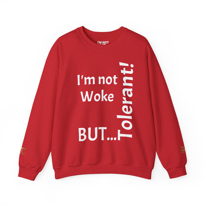 "I'm Not Woke, But Tolerant!" - Sweatshirt Unissexo Heavy Blend™