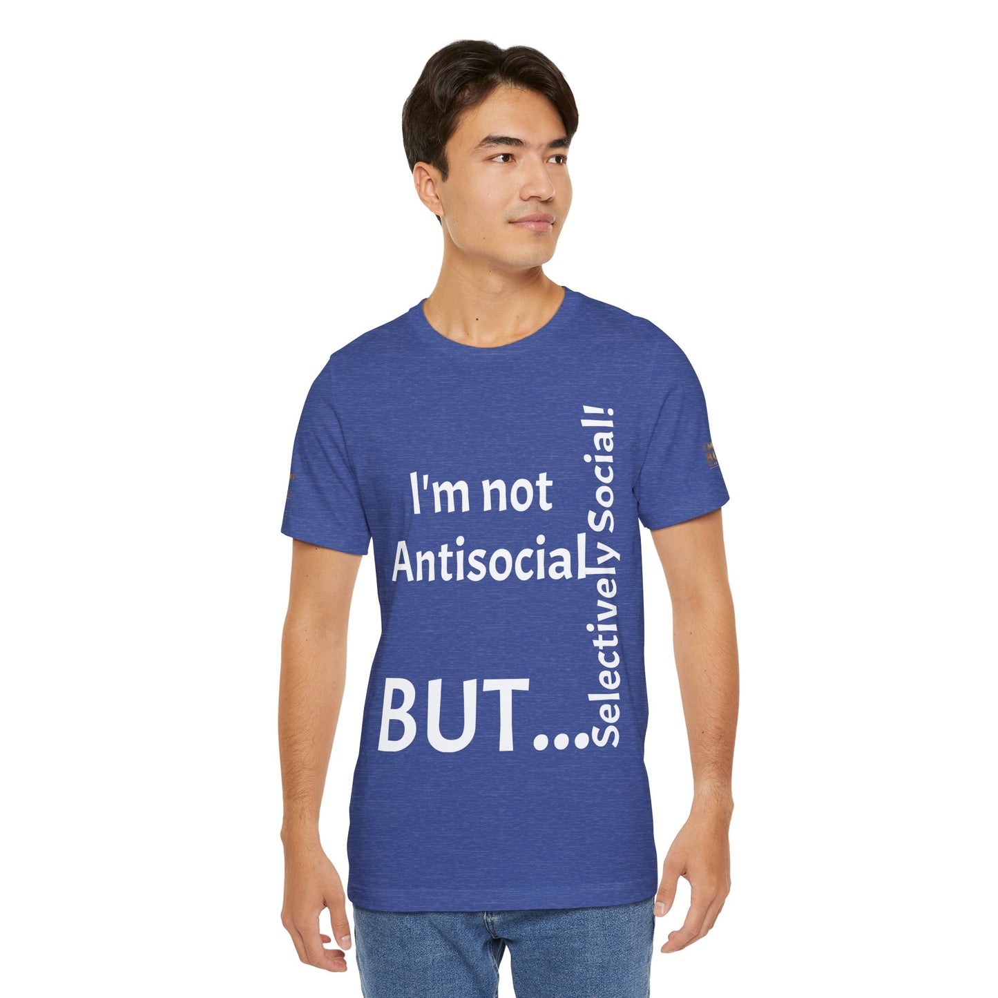 « Je ne suis pas antisocial, mais sélectivement social ! » - T-shirt unisexe classique