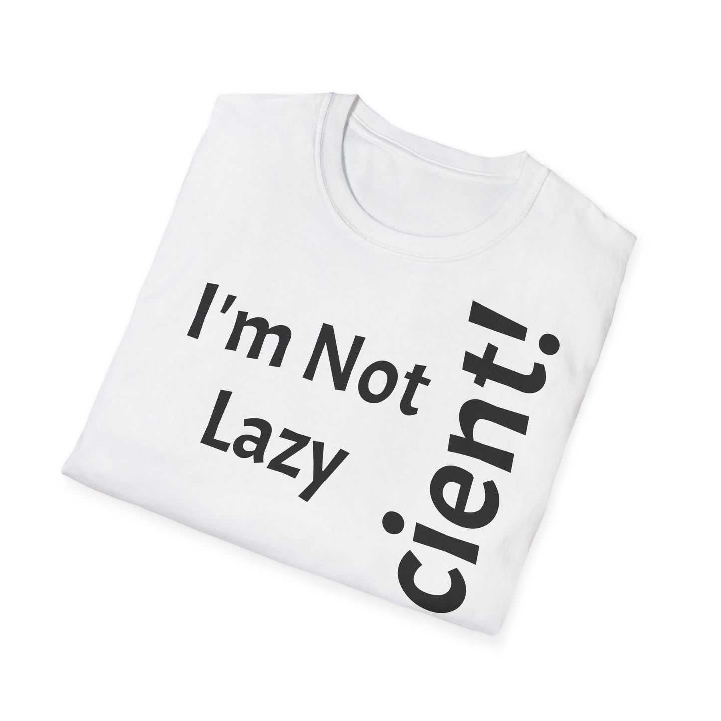 I'm Not Lazy, But Efficient! - T-Shirt Unissexo de Algodão Suave