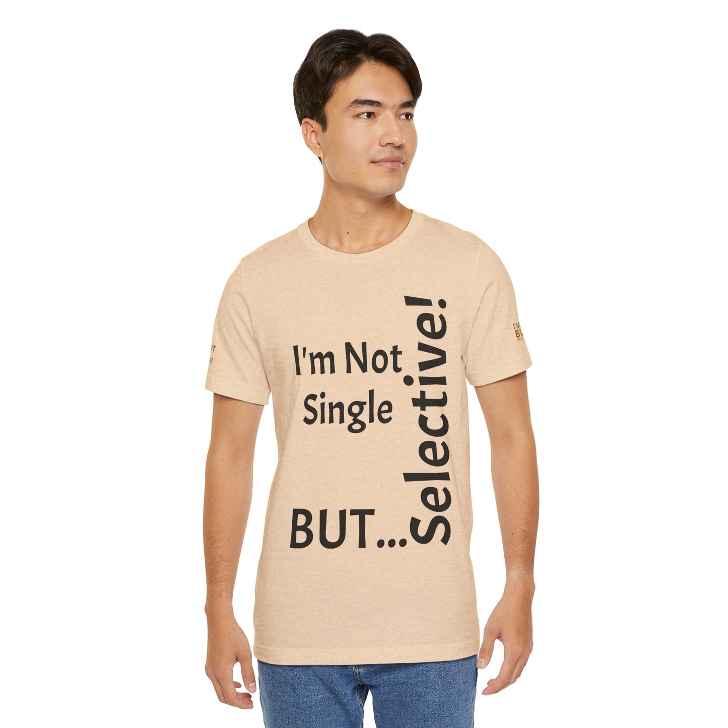 "I'm Not Single, But... Selective!" - T-shirt Unissexo Clássico