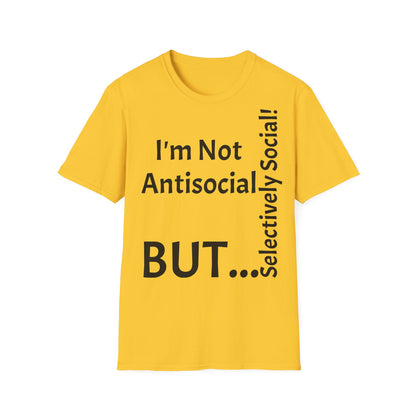 I'm Not Antisocial, But Selectively Social! - T-Shirt Unissexo de Algodão Suave