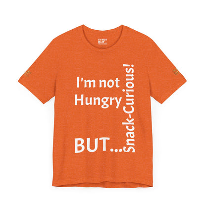 "I'm Not Hungry, But... Snack-Curious!" - T-shirt Unissexo Clássico