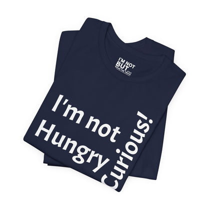 "I'm Not Hungry, But... Snack-Curious!" - T-shirt Unissexo Clássico