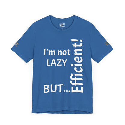 "I'm not lazy, but efficient!" - T-shirt Unissexo Clássico