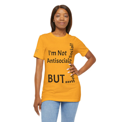 « Je ne suis pas antisocial, mais sélectivement social ! » - T-shirt unisexe classique