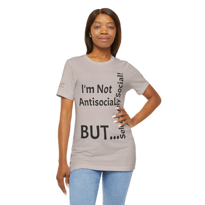 « Je ne suis pas antisocial, mais sélectivement social ! » - T-shirt unisexe classique