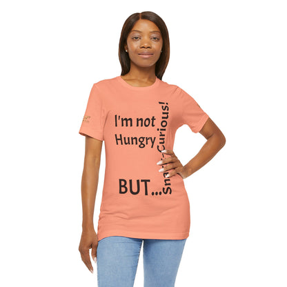 "I'm not hungry, but... Snack-Curious!" - T-shirt Unissexo Clássico