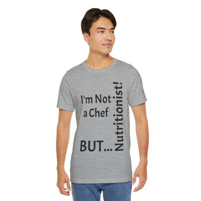 "I'm Not a Chef, But a Nutritionist!" - T-shirt Unissexo Clássico