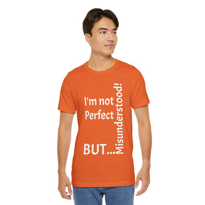 "I'm not perfect, but misunderstood!" - T-shirt Unissexo Clássico