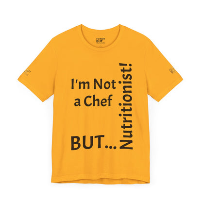 "I'm Not a Chef, But a Nutritionist!" - T-shirt Unissexo Clássico