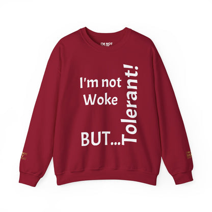 "I'm Not Woke, But Tolerant!" - Sweatshirt Unissexo Heavy Blend™