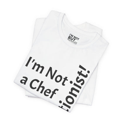 "I'm Not a Chef, But a Nutritionist!" - T-shirt Unissexo Clássico