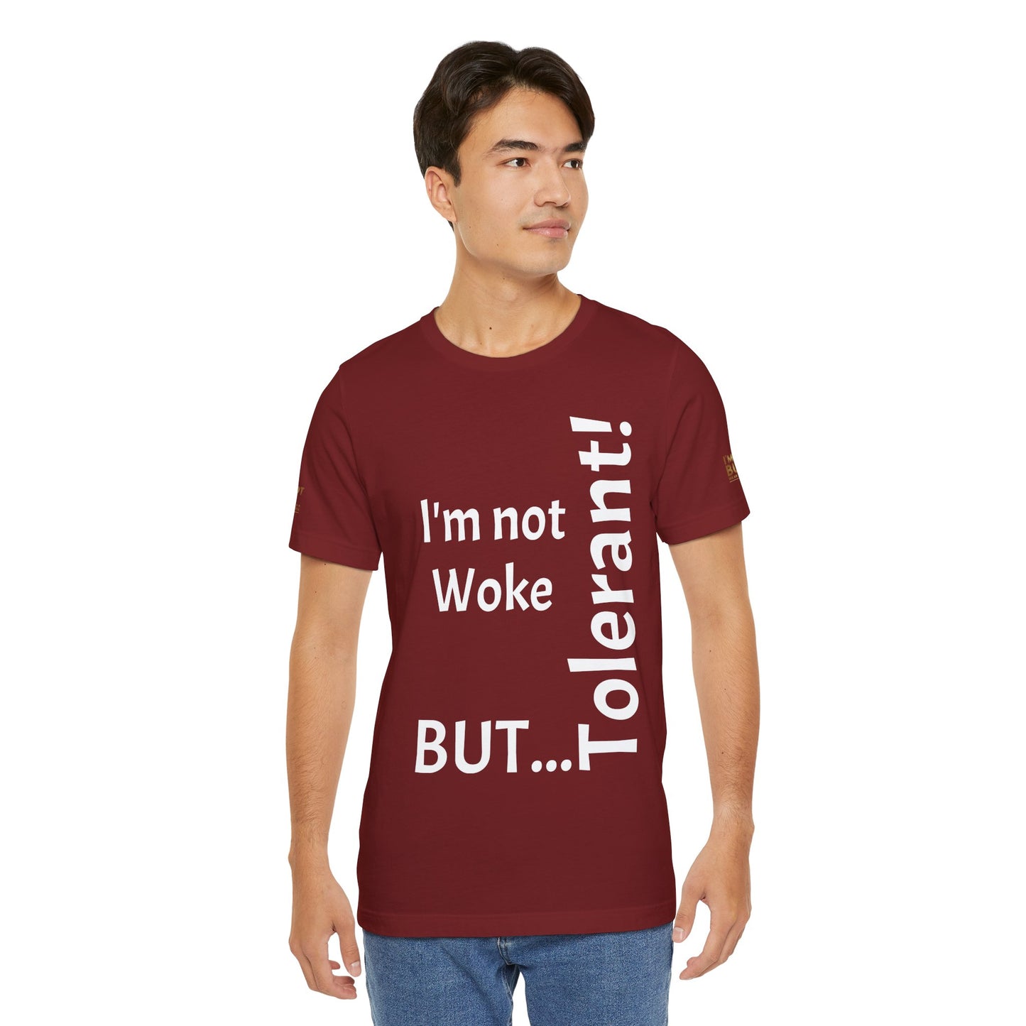 "I'm Not Woke, But Tolerant!"  - T-shirt Unissexo Clássico