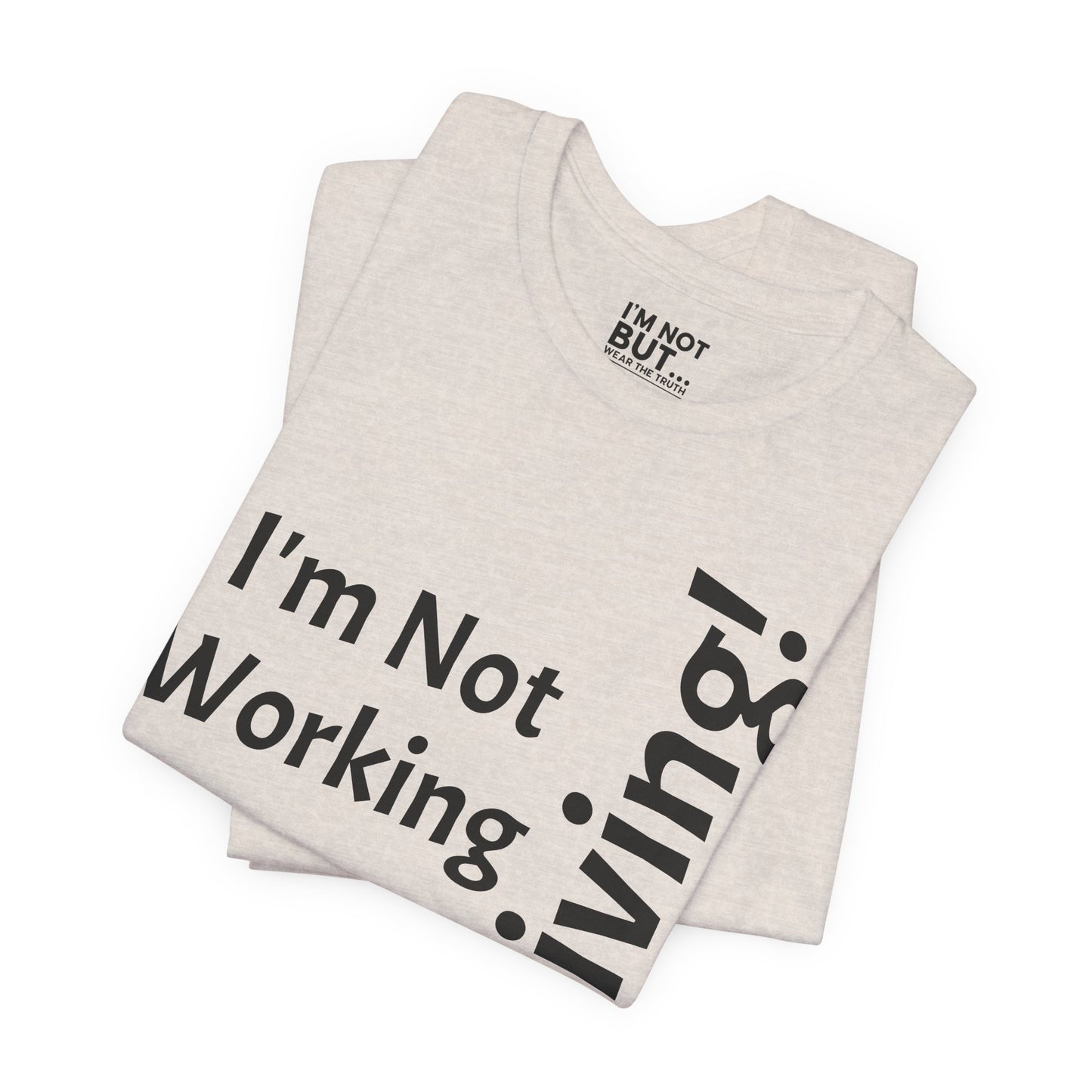 "I'm Not Working, But... Surviving!"   - T-shirt Unissexo Clássico