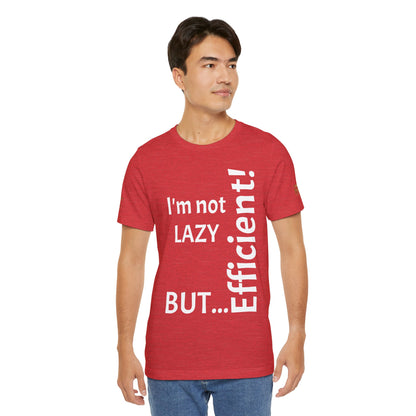 "I'm not lazy, but efficient!" - T-shirt Unissexo Clássico